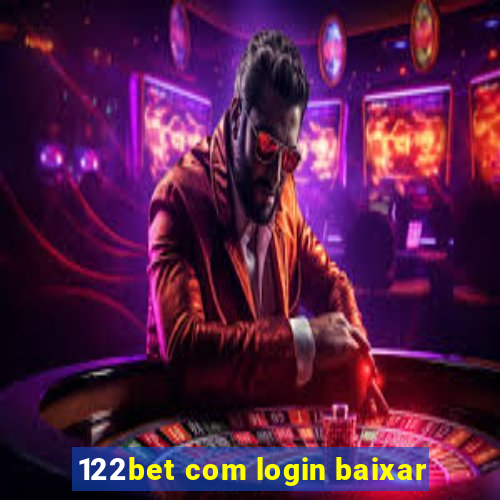 122bet com login baixar